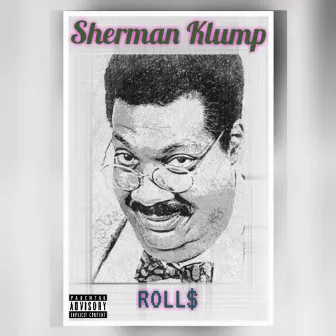 Sherman Klump by Roll$