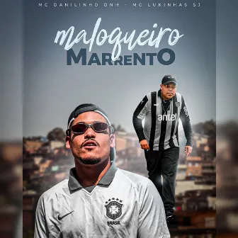 Maloqueiro Marrento by MC Danilinho DNH