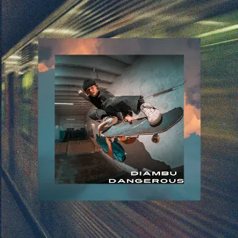 Dangerous by Diambu