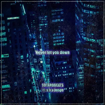 never let you down by 鴉 a.k.a jungo