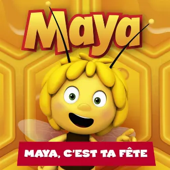 Maya c'est ta fête by Maya L'Abeille