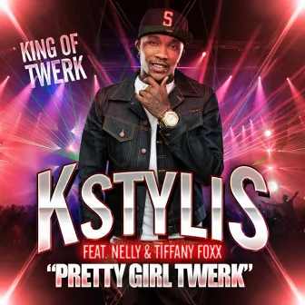 Pretty Girl Twerk (feat. Nelly & Tiffany Foxx) by Kstylis