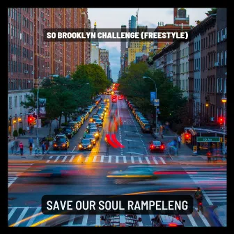 So Brooklyn Challenge (Freestyle) by Save Our Soul Rampeleng