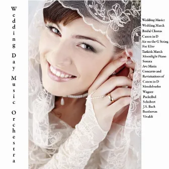 Mendelssohn, Wagner, Pachelbel, Schubert, J.S. Bach, Beethoven & Vivaldi: Wedding Music: Wedding March, Bridal Chorus, Canon in D, Air on the G String, For Elise, Turkish March, Moonlight Piano Sonata, Ave Maria, Concerto and Revisitations of Canon in D by Wedding Day Music Orchestra