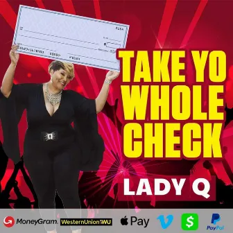 Take Yo Whole Check by Lady Q