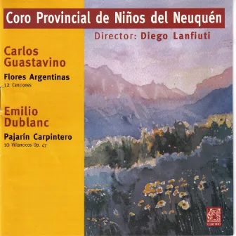 Carlos Guastavino: Flores Argentinas / Emilio Dublanc: Pajarín Carpintero by Diego Lanfiuti