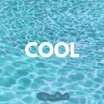 Cool (Acoustic) by Tiffany Alvord