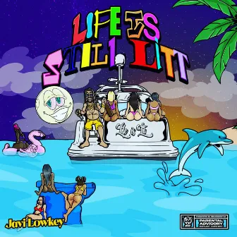 Life is Still Litt by JAVI LOWKEY