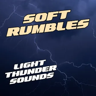 Soft Rumbles: Light Thunder Sounds by Unknown Artist