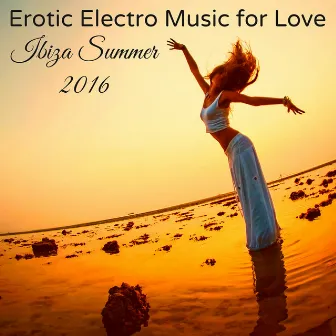 Erotic Electro Music for Love Ibiza Summer 2016 by Esmeralda Mar DJ