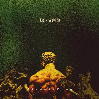 no fold by Streetz Dung