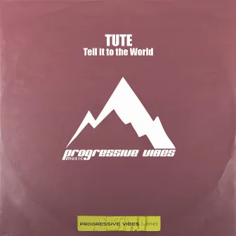 Tell it to the World by TUTE