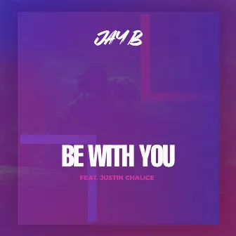 Be With You by Jay B