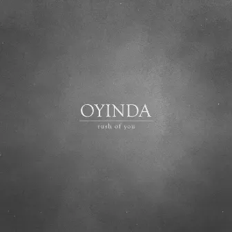 Rush of You by Oyinda