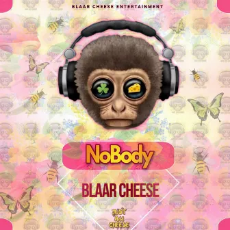 Nobody by Blaar Cheese