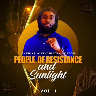 People of Resistance and Sunlight, Vol. 1 by Synnika Alek-Chizoba Lofton