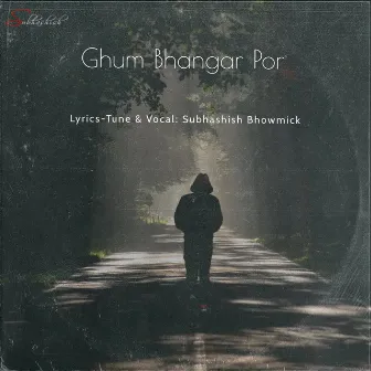 Ghum Bhangar Por by Subhashish Bhowmick