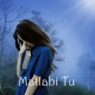 Matlabi Tu by Ayush Gujani