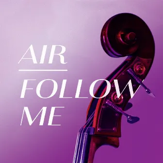 Follow Me / Air by Ellen Andrea Wang