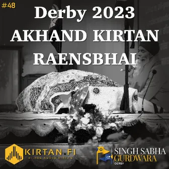 Derby Akhand Kirtan Raensbhai 2023 (KF48) by Kirtan Fi