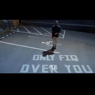 Over you by Only Fiq