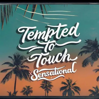 Sensational x Tempted To Touch by AngelRock