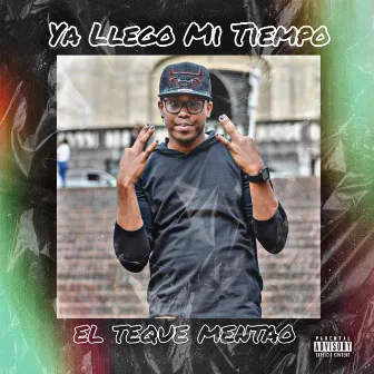 Ya Llego Mi Tiempo by El Teque Mentao