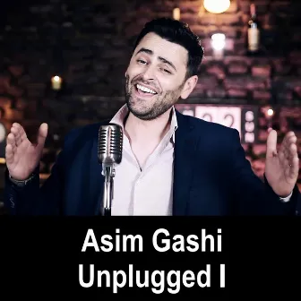 Unplugged, Vol. 1 by Asim Gashi