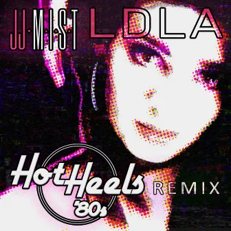 L.D.L.A (Hot Heels Mix) by JJ Mist