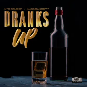 Dranks Up by Ayo Soldier