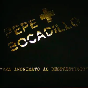 Del Anonimato al Desprestigio by Pepe Bocadillo