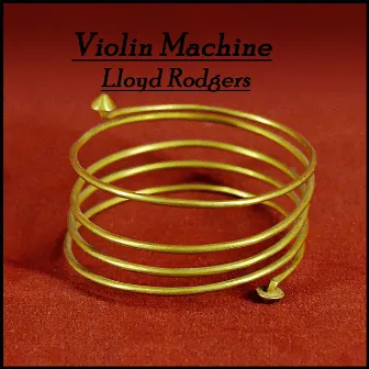 Violin Machine by Lloyd Rodgers