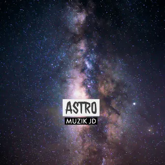 Astro by MUZIK JD