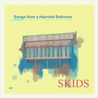 Songs from a Haunted Ballroom by Skids