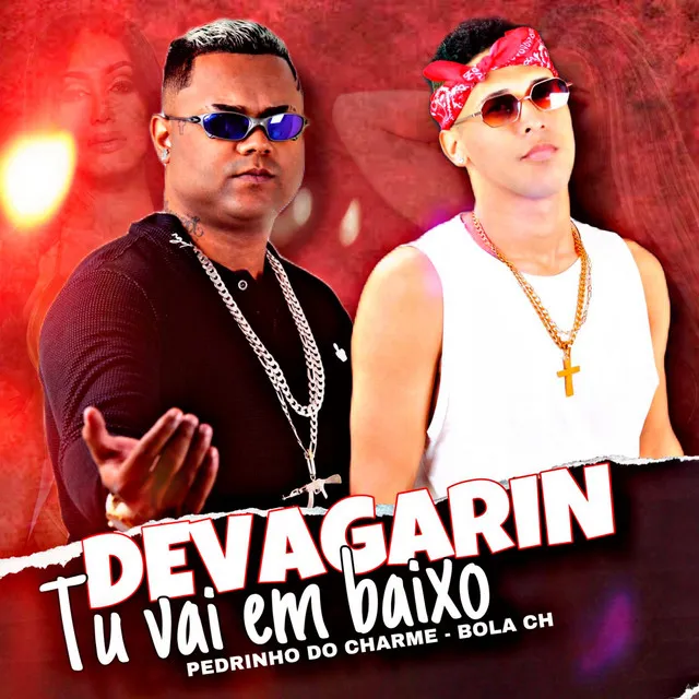 Devagarin Tu Vai em Baixo