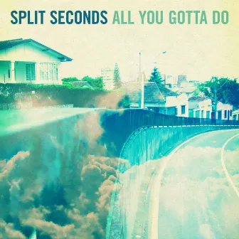 All You Gotta Do by Split Seconds