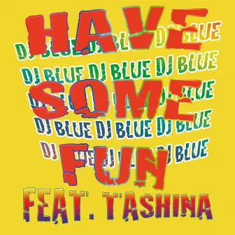 Have Some Fun by DJ Blue