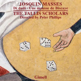 Josquin - Missa Di Dadi & Missa Une Mousse De Biscaye by The Tallis Scholars