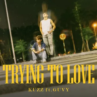 Trying To Love (feat. Guvy) by Kuzz