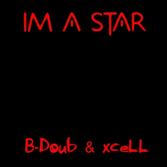 IM A Star by B-Doub