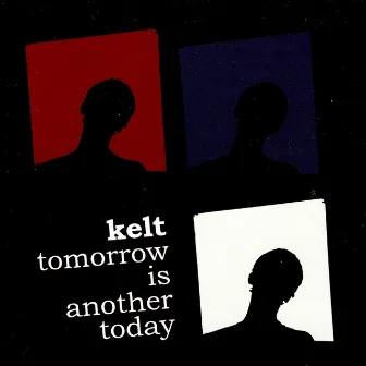 Tomorrow Is Another Today by Kelt