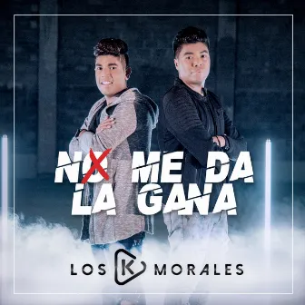 No Me Da la Gana by Los K Morales