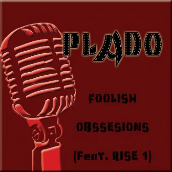 Foolish Obsessions by Plado