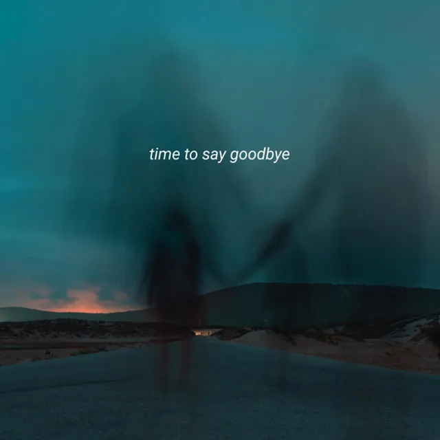 Time to Say Goodbye