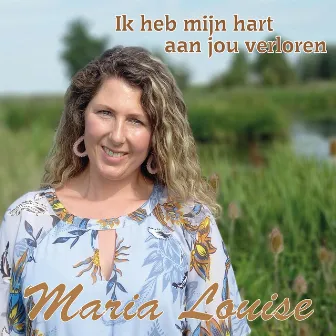 Ik heb mijn hart aan jou verloren by Maria Louise