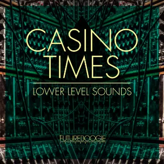 Lower Level Sounds by Casino Times