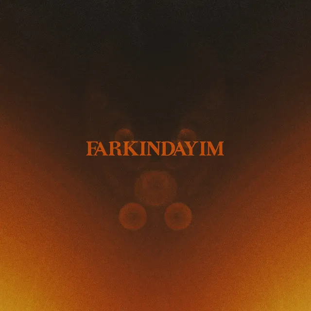 Farkındayım