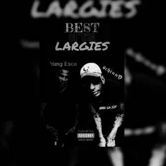 BEST OF THA LARGIES by SCIIINNY