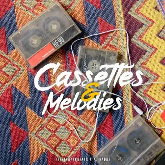 Cassettes & Melodies by Teezinaterbeats