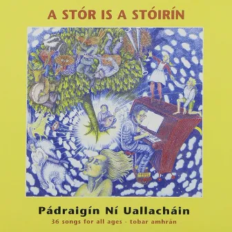 A Stór Is a Stóirín: 36 Songs for All Ages by Pádraigín Ní Uallacháin